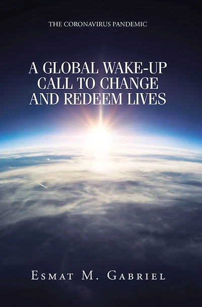 The Coronavirus Pandemic: A Global Wake-Up Call to Change and Redeem Lives