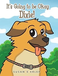 It's Going to be Okay Dixie!