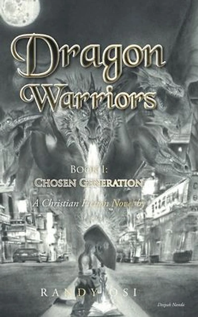 Dragon Warriors: Book 1: Chosen Generation: A Christian Fiction Novel