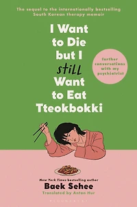 I Want to Die but Still Eat Tteokbokki: Further Conversations with My Psychiatrist