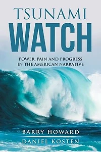 Tsunami Watch: Power, Pain and Progress the American Narrative