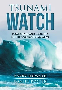 Tsunami Watch: Power, Pain and Progress the American Narrative