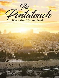 The Pentateuch: When God Was on Earth