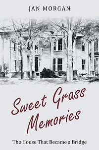 Sweet Grass Memories: The House That Became a Bridge