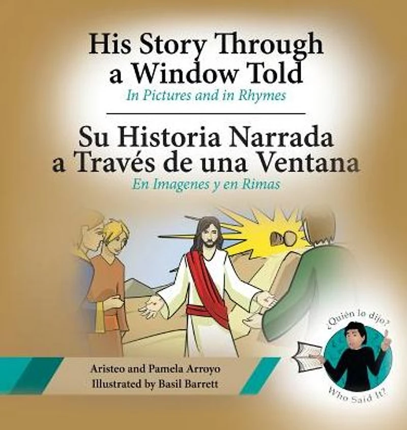 His Story Through a Window Told, Su Historia Narrada Traves De Una Ventana: Pictures and Rhymes, en Imagenes y Rimas