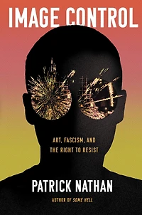 Image Control: Art, Fascism, and the Right to Resist
