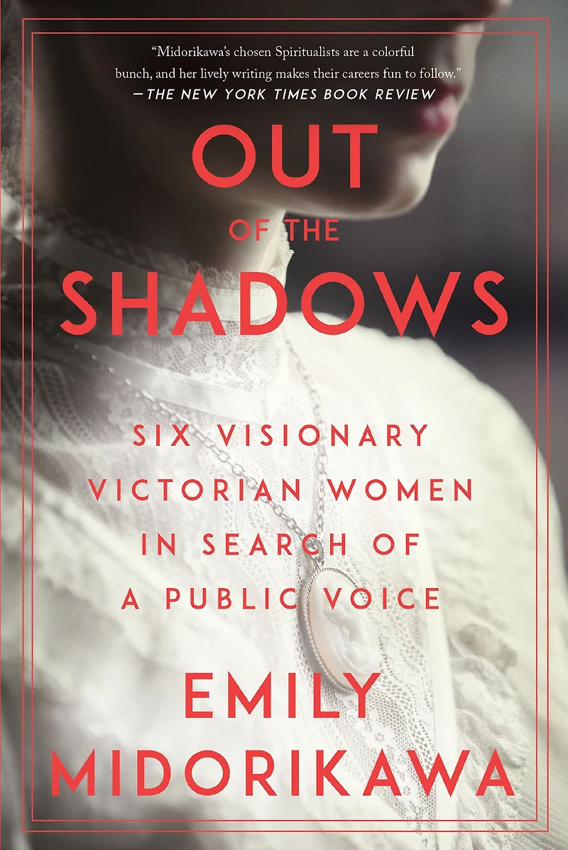 Out of the Shadows: Six Visionary Victorian Women Search a Public Voice