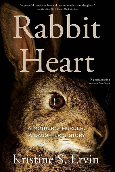 Rabbit Heart: a Mother's Murder, Daughter's Story