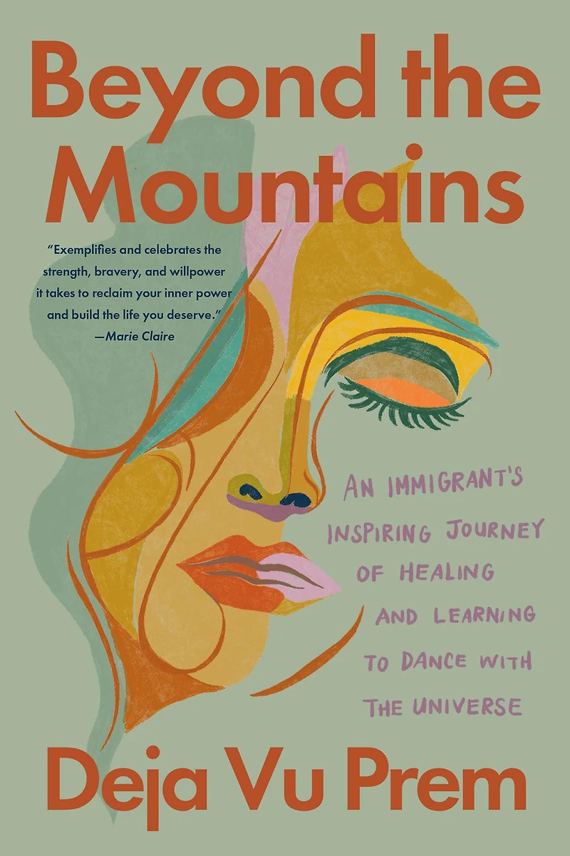 Beyond the Mountains: An Immigrant's Inspiring Journey of Healing and Learning to Dance with Universe
