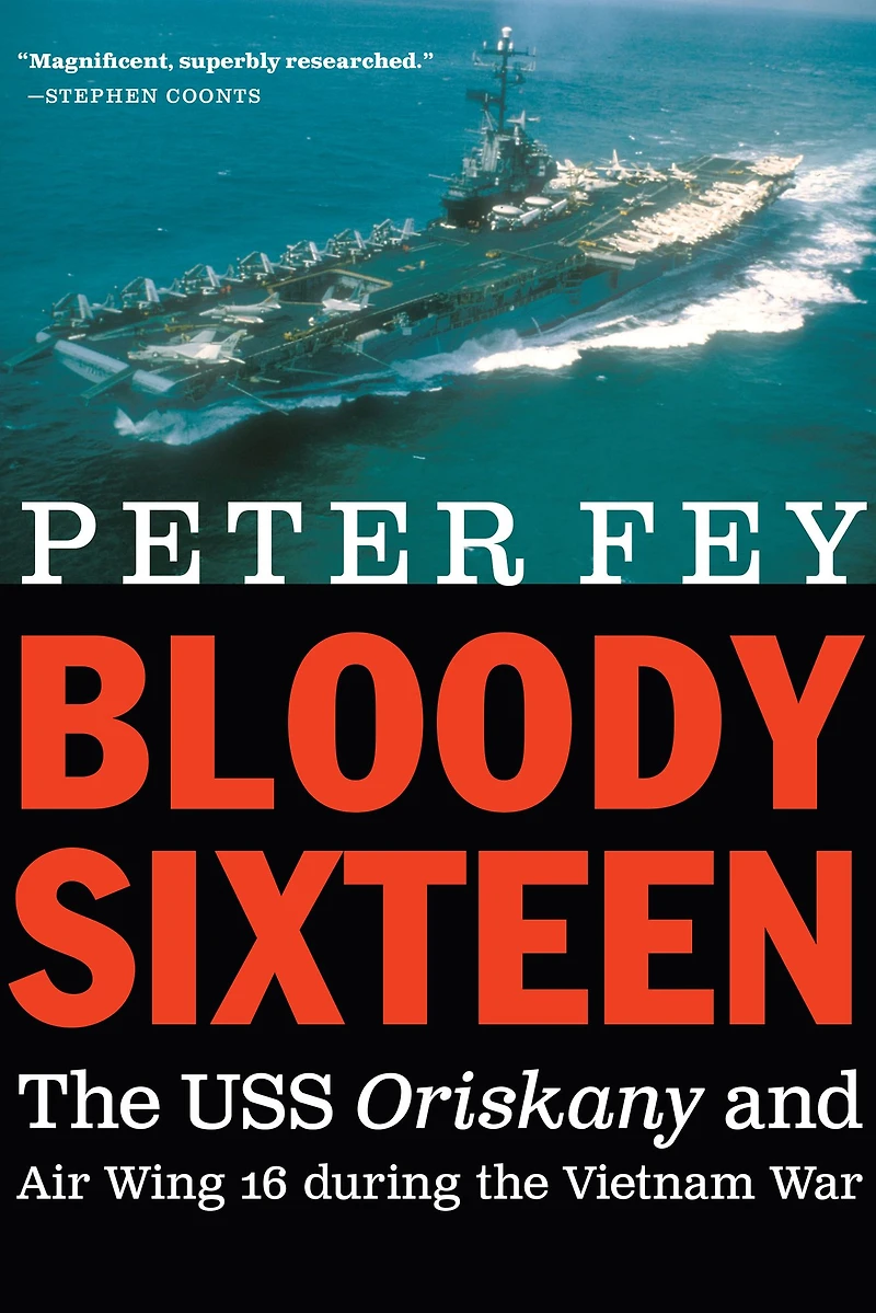 Bloody Sixteen: the USS Oriskany and Air Wing 16 during Vietnam War