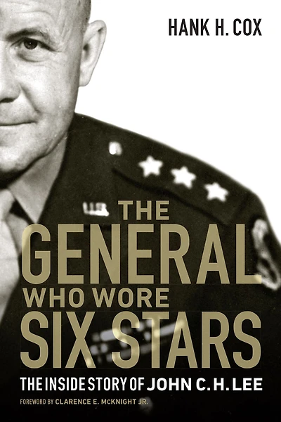 The General Who Wore Six Stars: Inside Story of John C. H. Lee