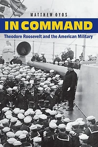 Command: Theodore Roosevelt and the American Military