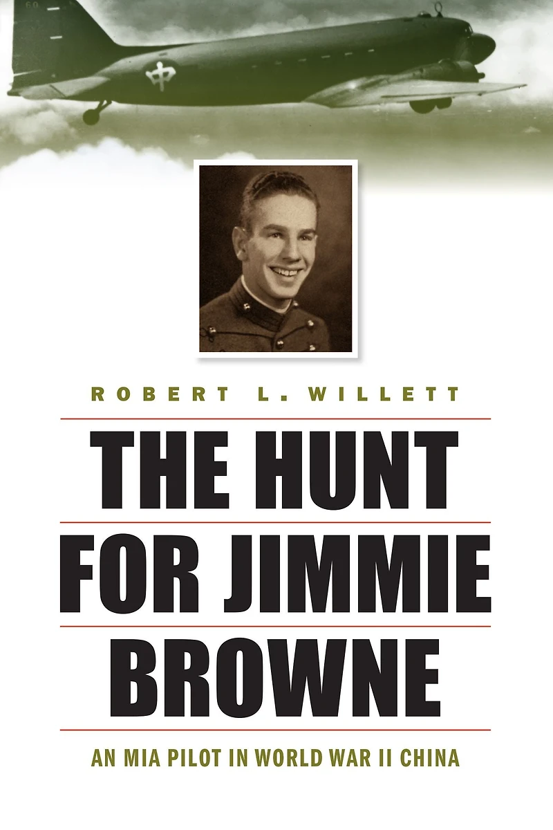 The Hunt for Jimmie Browne: An MIA Pilot World War II China
