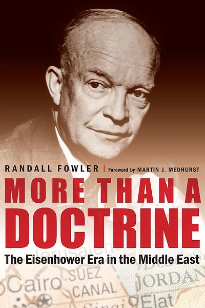 More Than a Doctrine: the Eisenhower Era Middle East