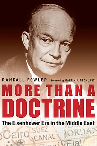 More Than a Doctrine: the Eisenhower Era Middle East