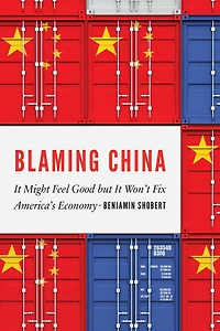 Blaming China: It Might Feel Good but Won't Fix America's Economy