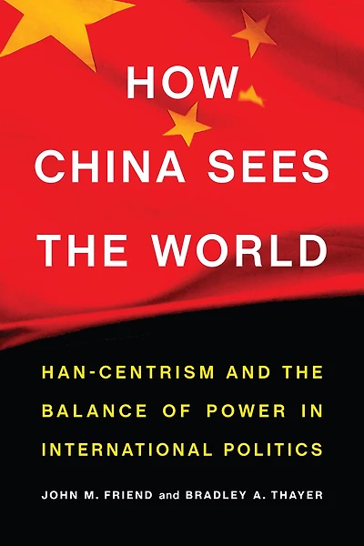 How China Sees the World: Han-Centrism and Balance of Power International Politics