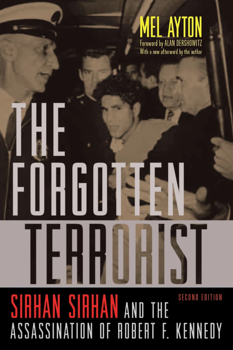 the Forgotten Terrorist: Sirhan and Assassination of Robert F. Kennedy, Second Edition