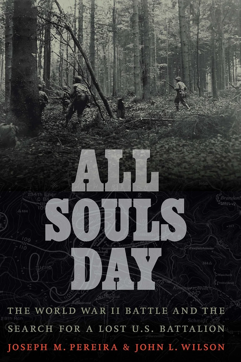 All Souls Day: the World War II Battle and Search for a Lost U.S. Battalion