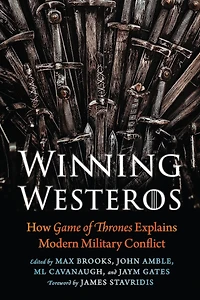 Winning Westeros: How Game of Thrones Explains Modern Military Conflict