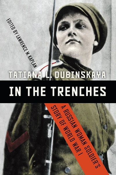 In the Trenches: A Russian Woman Soldier's Story of World War I
