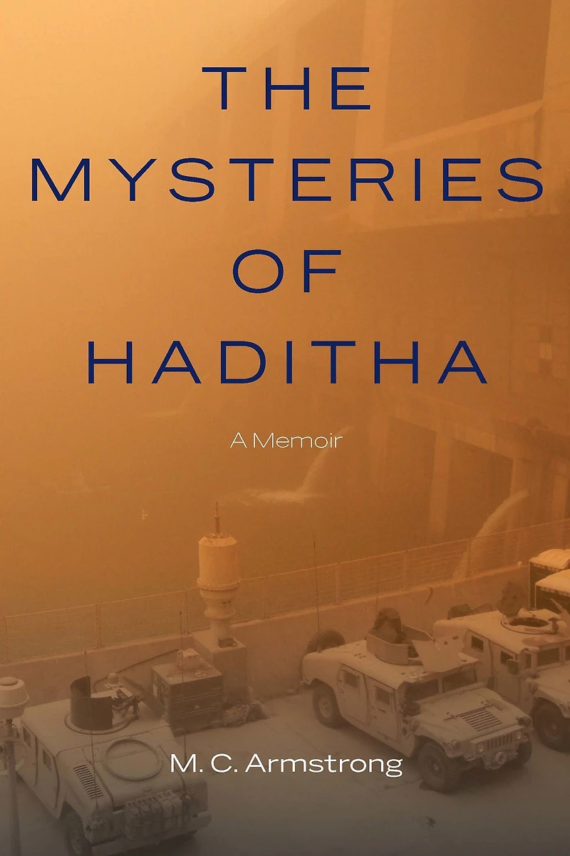 The Mysteries of Haditha: A Memoir