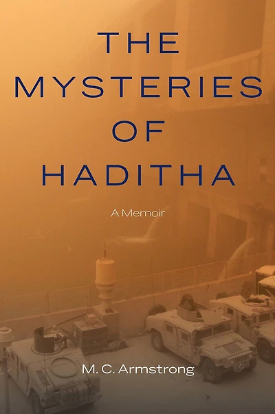 The Mysteries of Haditha: A Memoir