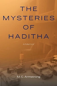 The Mysteries of Haditha: A Memoir