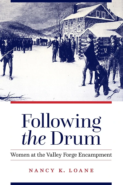 Following the Drum: Women at Valley Forge Encampment
