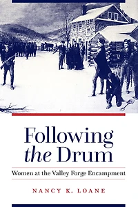 Following the Drum: Women at Valley Forge Encampment