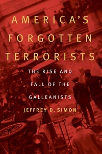 America's Forgotten Terrorists: the Rise and Fall of Galleanists