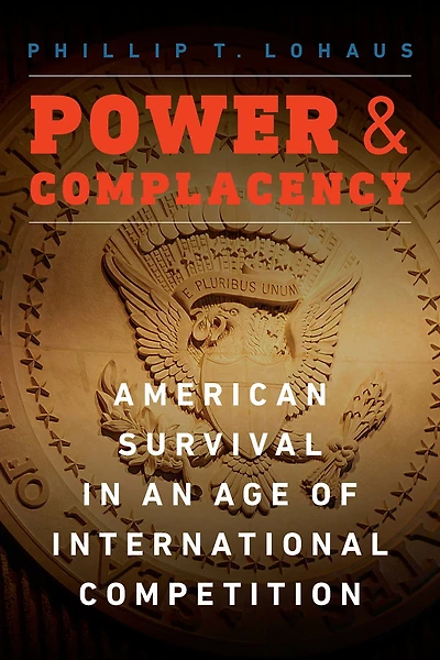 Power and Complacency: American Survival an Age of International Competition