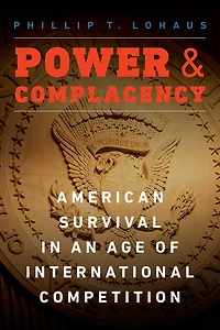 Power and Complacency: American Survival an Age of International Competition