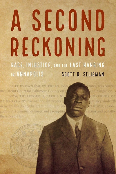 A Second Reckoning: Race, Injustice, and the Last Hanging Annapolis