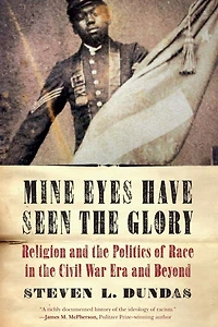 Mine Eyes Have Seen the Glory: Religion and Politics of Race Civil War Era Beyond