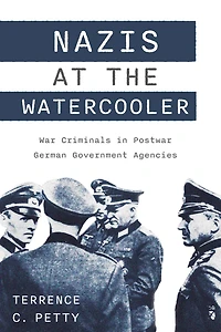 Nazis at the Watercooler: War Criminals Postwar German Government Agencies