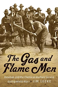 the Gas and Flame Men: Baseball Chemical Warfare Service during World War I
