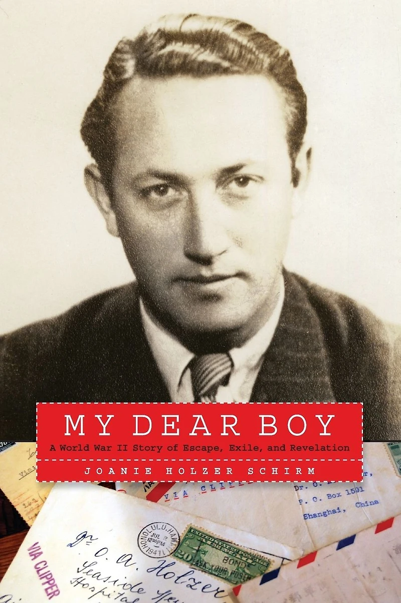 My Dear Boy: A World War II Story of Escape, Exile, and Revelation