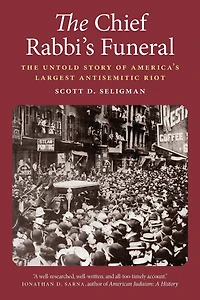 The Chief Rabbi's Funeral: Untold Story of America's Largest Antisemitic Riot