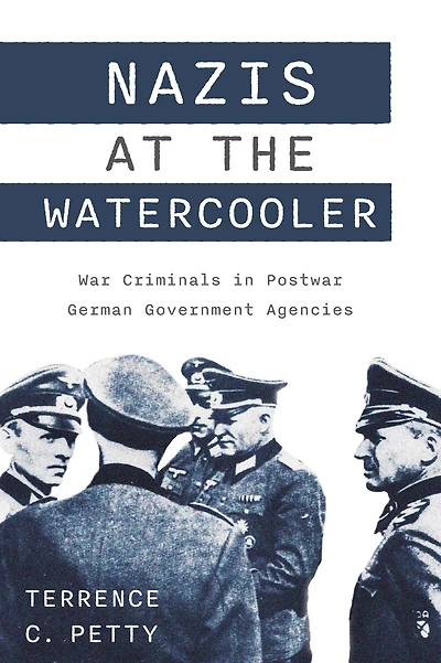 Nazis at the Watercooler: War Criminals Postwar German Government Agencies