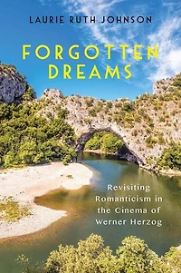 Forgotten Dreams: Revisiting Romanticism the Cinema of Werner Herzog