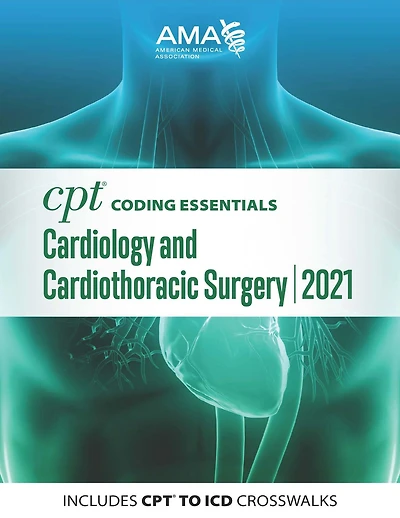 CPT Coding Essentials for Cardiology & Cardiothoracic Surgery 2021