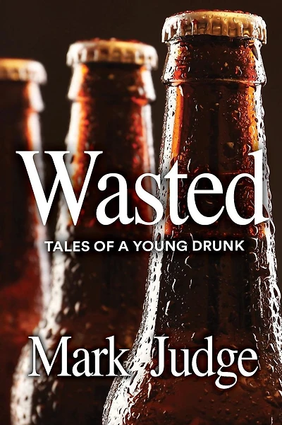 Wasted: Tales of a Young Drunk