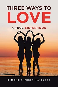 Three Ways to Love: A True Sisterhood