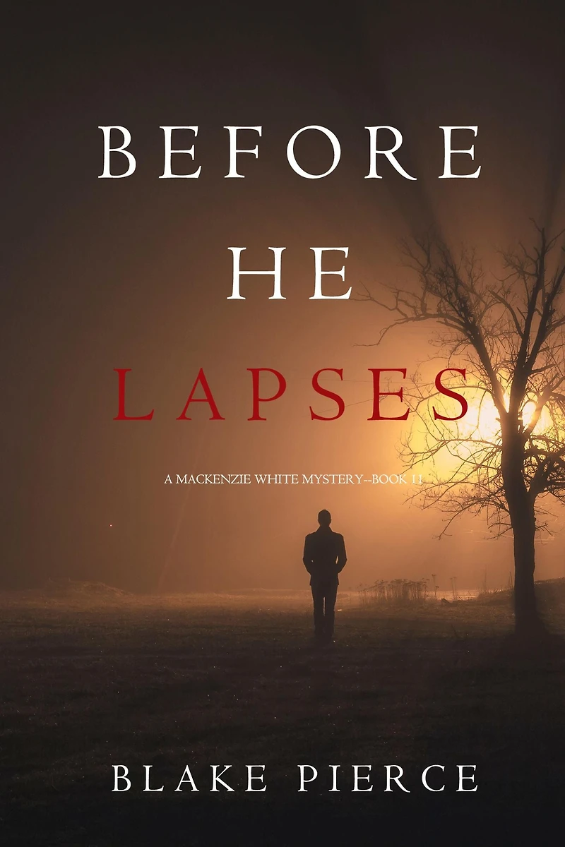 Before He Lapses (A Mackenzie White Mystery-Book 11)