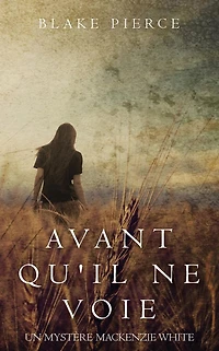 Avant quil ne voie (Un mystere Mackenzie White Volume 2)