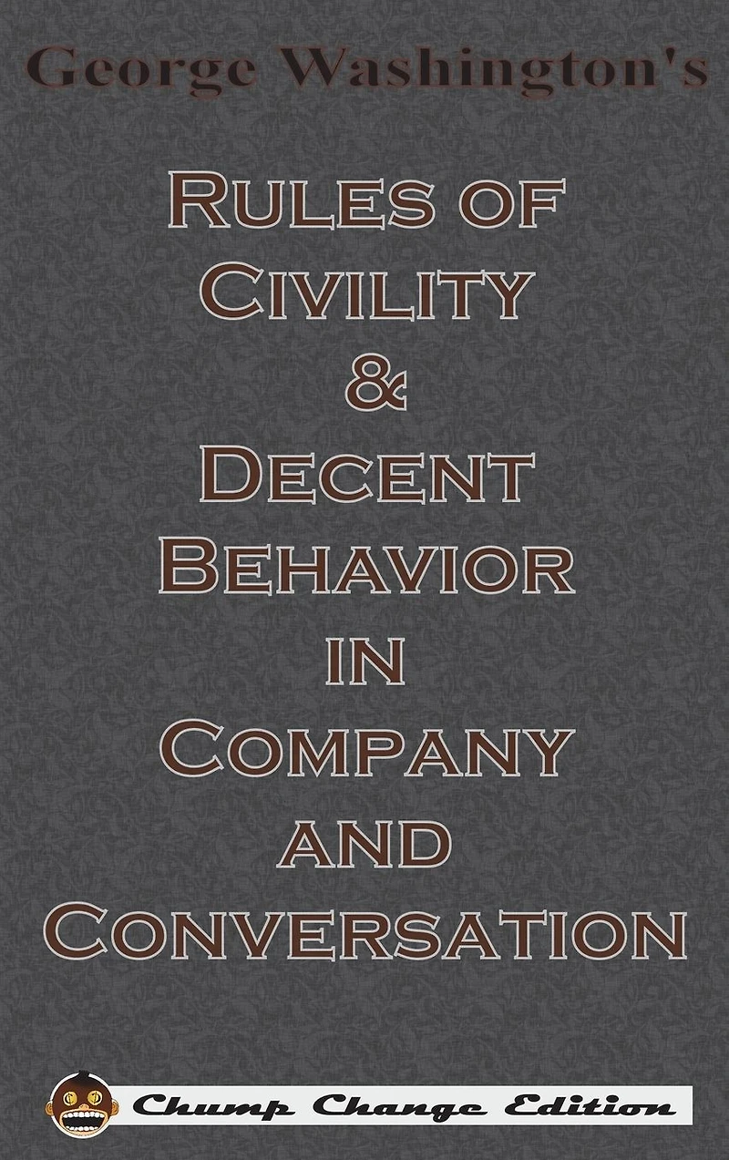 George Washington's Rules of Civility & Decent Behavior Company and Conversation
