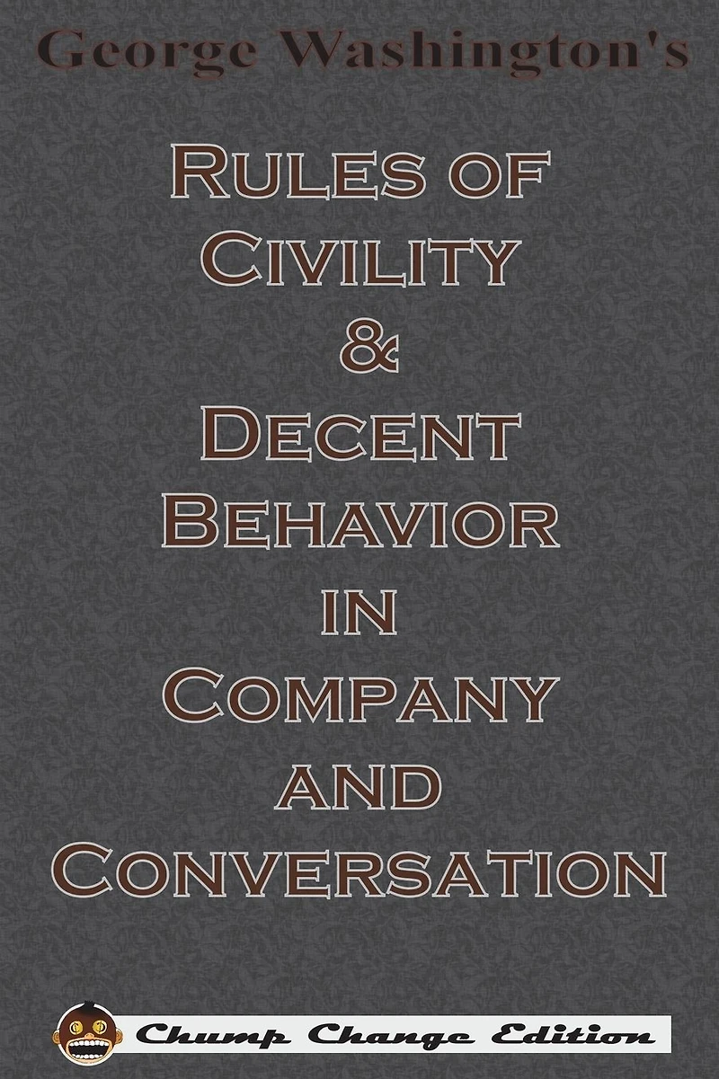 George Washington's Rules of Civility & Decent Behavior Company and Conversation