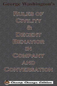 George Washington's Rules of Civility & Decent Behavior Company and Conversation