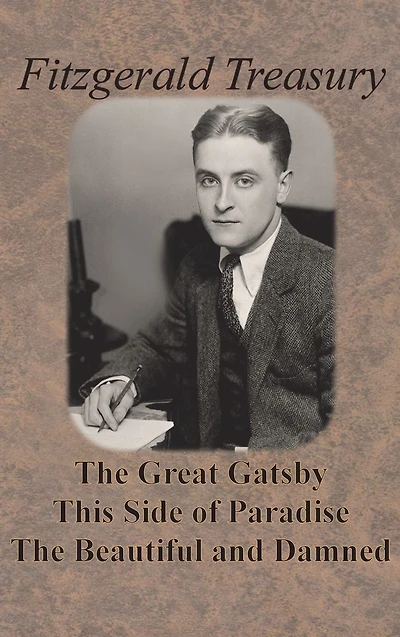Fitzgerald Treasury - The Great Gatsby, This Side of Paradise, Beautiful and Damned